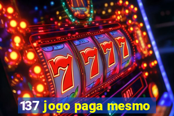 137 jogo paga mesmo